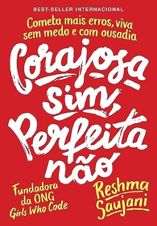 Corajosa sim, perfeita nao Cometa mais er Reshma Saujani